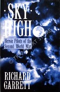 Sky High - Heroic Pilots of the Second World War by GARRETT, Richard 